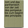 Rom Und Das Partherreich  Von Der Zeit Des Pompeius  Bis Zum Beginn Des Prinzipats door Bjrn Mller