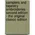 Samplers and Tapestry Embroideries - Second Edition - the Original Classic Edition