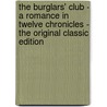 The Burglars' Club - a Romance in Twelve Chronicles - the Original Classic Edition by Henry A. Hering