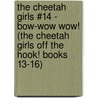 The Cheetah Girls #14 - Bow-Wow Wow! (the Cheetah Girls Off the Hook! Books 13-16) by Deborah Gregory