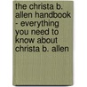 The Christa B. Allen Handbook - Everything You Need to Know About Christa B. Allen by Emily Smith