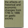 The Effects of Historical and Economic Changes from 1746 to 1886 on Gaelic Society door David Ronneburg