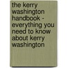 The Kerry Washington Handbook - Everything You Need to Know About Kerry Washington by Emily Smith
