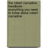 The Robert Carradine Handbook - Everything You Need to Know About Robert Carradine door Emily Smith