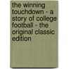 The Winning Touchdown - a Story of College Football - the Original Classic Edition by Lester Chadwick