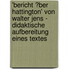 'Bericht �Ber Hattington' Von Walter Jens - Didaktische Aufbereitung Eines Textes by Melanie M�ller