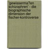 'Gewisserma�En Schizophren' - Die Biographische Dimension Der Fischer-Kontroverse by Helene Heise