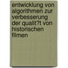Entwicklung Von Algorithmen Zur Verbesserung Der Qualit�T Von Historischen Filmen by Manuel Knaus