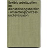 Flexible Arbeitszeiten Im Dienstleistungsbereich - Umsetzungsprozess Und Evaluation by Hiltraud Grzech-?ukalo