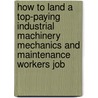 How to Land a Top-Paying Industrial Machinery Mechanics and Maintenance Workers Job door Bruce Williams