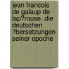 Jean Francois De Galaup De Lap�Rouse. Die Deutschen �Bersetzungen Seiner Epoche door Christofer Pape