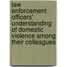 Law Enforcement Officers' Understanding of Domestic Violence Among Their Colleagues door Marie C. Salimbeni