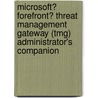 Microsoft� Forefront� Threat Management Gateway (Tmg) Administrator's Companion door Yuri Diogenes