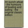 Mr Punch Afloat - the Humours of Boating and Sailing - the Original Classic Edition by Sir John Alexander Hammerton