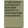 M�Glichkeiten Und Grenzen Kultureller Diversit�T in Internationalen Unternehmen door Mathias Glock