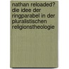 Nathan Reloaded? Die Idee Der Ringparabel in Der Pluralistischen Religionstheologie by Stefanie Meier