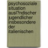 Psychosoziale Situation Ausl�Ndischer Jugendlicher Insbesondere Der Italienischen door Cathrin Dehmer