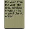 The Voice from the Void - the Great Wireless Mystery - the Original Classic Edition door William Le Queux