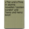 V�Ter Und S�Hne in Storms Novellen 'Carsten Curator' Und 'Hans Und Heinz Kirch' door Antje Dietz
