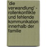 'Die Verwandlung' - Rollenkonflikte Und Fehlende Kommunikation Innerhalb Der Familie by Natalie Nestroy