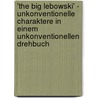 'The Big Lebowski' - Unkonventionelle Charaktere in Einem Unkonventionellen Drehbuch door Anke Mirja Schmitt