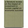 A Literature Review on the Impact of Investment in Human Capital on Economic Success door Gina Roberts