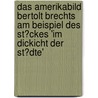 Das Amerikabild Bertolt Brechts Am Beispiel Des St�Ckes 'Im Dickicht Der St�Dte' by Christian Honeck