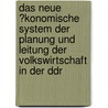 Das Neue �Konomische System Der Planung Und Leitung Der Volkswirtschaft in Der Ddr by Thomas Eschner