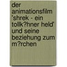 Der Animationsfilm 'shrek - Ein Tollk�Hner Held' Und Seine Beziehung Zum M�Rchen door Jan Wessel