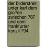 Der Bilderstreit Unter Karl Dem Gro�En Zwischen 787 Und Dem Frankfurter Konzil 794 by Hubertus Lerchenfeld