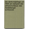 Die Denkmalpflege Um 1900 Am Beispiel Des Ottheinrichbaus Des Heidelberger Schlosses door Patricia Weckauf