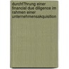 Durchf�Hrung Einer Financial Due Diligence Im Rahmen Einer Unternehmensakquisition door Sven Bollmann