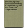 Entwicklung Einer Softwareanwendung Zur Optimierung Und Simulation Des Planprozesses door Erich Rauch