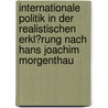 Internationale Politik in Der Realistischen Erkl�Rung Nach Hans Joachim Morgenthau door Frank Will