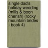 Single Dad's Holiday Wedding (Mills & Boon Cherish) (Rocky Mountain Brides - Book 4) door Patricia Thayer