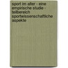 Sport Im Alter - Eine Empirische Studie - Teilbereich Sportwissenschaftliche Aspekte door Daniel Seibel