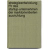 Strategieentwicklung F�R Das Startup-Unternehmen Der Marktorientierten Ausrichtung door Valeriya Polyakova