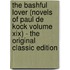 The Bashful Lover (Novels of Paul De Kock Volume Xix) - the Original Classic Edition