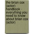 The Brian Cox (Actor) Handbook - Everything You Need to Know About Brian Cox (Actor)