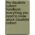 The Claudette Colbert Handbook - Everything You Need to Know About Claudette Colbert
