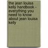 The Jean Louisa Kelly Handbook - Everything You Need to Know About Jean Louisa Kelly door Emily Smith