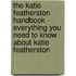 The Katie Featherston Handbook - Everything You Need to Know About Katie Featherston