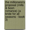 The Millionaire's Proposal (Mills & Boon Romance) (A Bride for All Seasons - Book 3) door Trish Wylie