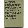 Vergleich Bedeutender Soziologischer Theorien Zur Erkl�Rung Von Deviatem Verhalten by Karolina Weber