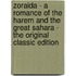 Zoraida - a Romance of the Harem and the Great Sahara - the Original Classic Edition