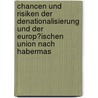 Chancen Und Risiken Der Denationalisierung Und Der Europ�Ischen Union Nach Habermas by Johan Fr�hberg