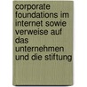 Corporate Foundations Im Internet Sowie Verweise Auf Das Unternehmen Und Die Stiftung door Andreas Schulz