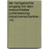 Der Fachgerechte Umgang Mit Dem Messschieber (Unterweisung Industriemechaniker / -In) by Zorgan Zivkovic