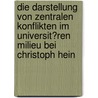 Die Darstellung Von Zentralen Konflikten Im Universit�Ren Milieu Bei Christoph Hein by Theresia Schreiber
