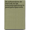 Die Einflussnahme Der Verb�Nde Auf Die Entscheidungsfindung Im Gesetzgebungsprozess door Julian Ostendorf